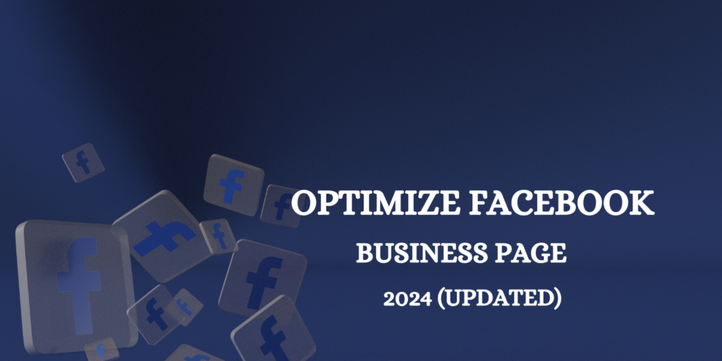 How to Optimize your Facebook business page. optimize facebook business page for better results and engagement.