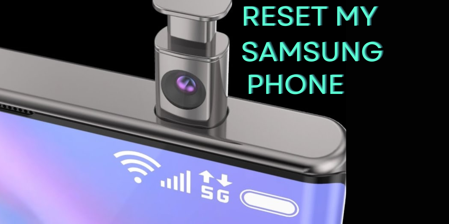 How to Reset My Samsung Phone? [Solved]